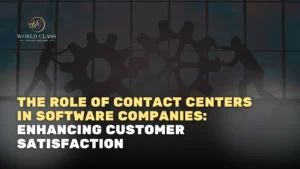 The Role of Contact Centers in Software Companies: Enhancing Customer Satisfaction