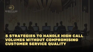 5 Strategies to Handle High Call Volumes Without Compromising Customer Service Quality