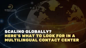 Scaling Globally? Here’s What to Look for in a Multilingual Contact Center
