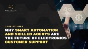 Why Smart Automation and Skilled Agents Are the Future of Electronics Customer Support