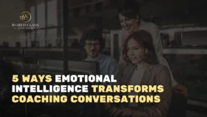 5 Ways Emotional Intelligence Transforms Coaching Conversations