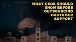 What CEOs Should Know Before Outsourcing Customer Support