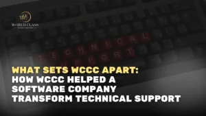 What Sets WCCC Apart: How WCCC Helped a Software Company Transform Technical Support