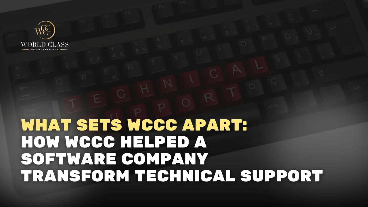 What Sets WCCC Apart: How WCCC Helped a Software Company Transform Technical Support