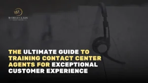 The Ultimate Guide to Training Contact Center Agents for Exceptional Customer Experience